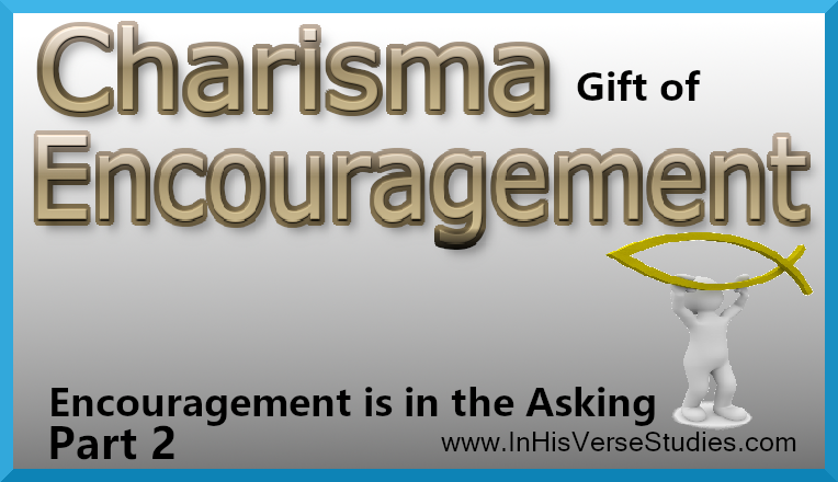 Encouragement Is In the Asking – Part 2 Encouragement Is In the Asking – Part 2