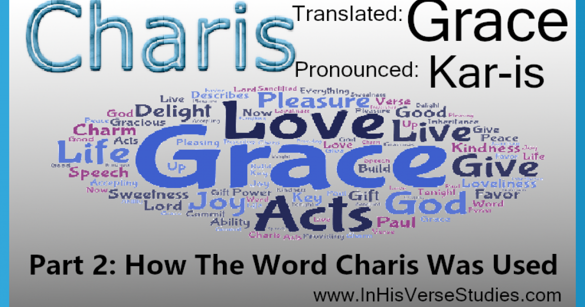 Grace 2 How Greek Word Charis Was Used